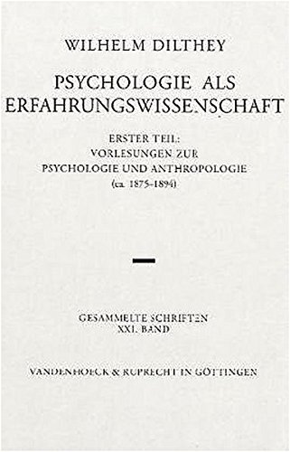 Gesammelte Schriften: Psychologie als Erfahrungswissenschaft: Bd. XXI (Wilhelm Dilthey. Gesammelte Schriften, Band 21) von Vandenhoeck & Ruprecht